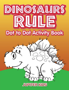 Dinosaurs Rule Dot to Dot Activity Book