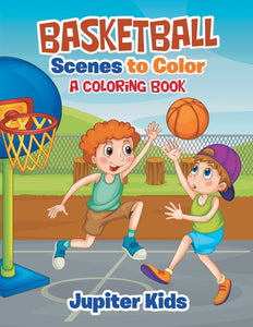 Basketball Scenes to Color: A Coloring Book
