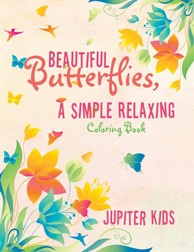 Beautiful Butterflies, a Simple Relaxing Coloring Book