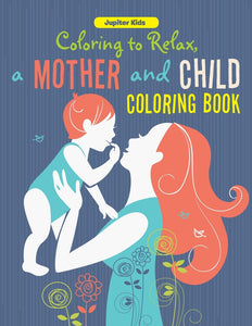Coloring to Relax a Mother and Child Coloring Book