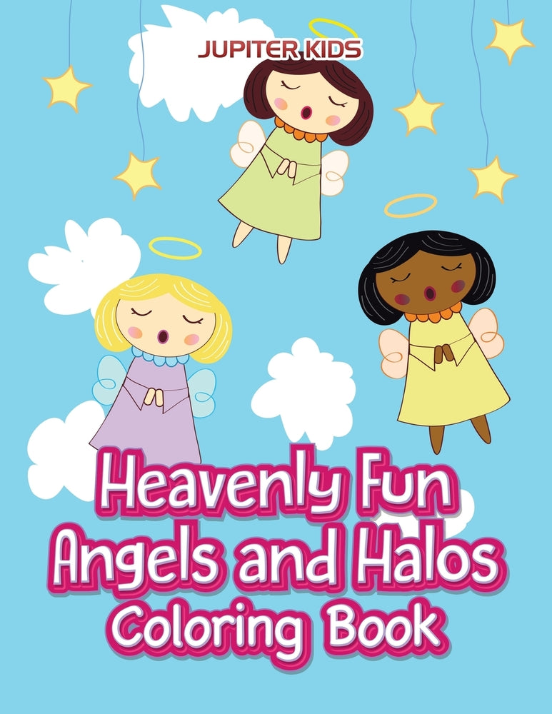Heavenly Fun Angels and Halos Coloring Book