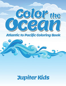 Color the Ocean: Atlantic to Pacific Coloring Book