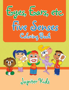 Eyes Ears etc. Five Senses Coloring Book