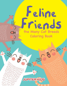 Feline Friends: the Many Cat Breeds Coloring Book