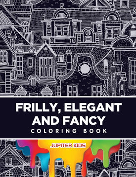 Frilly Elegant and Fancy Coloring Book