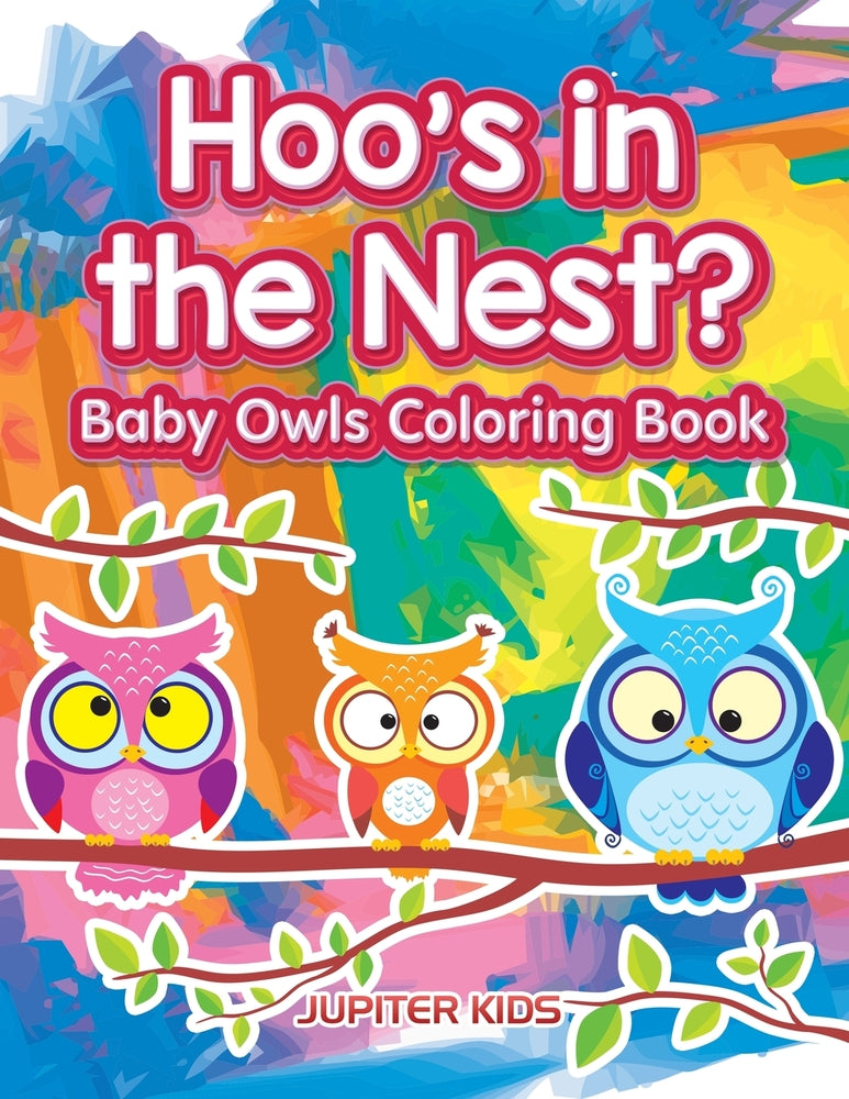 Hoos in the Nest Baby Owls Coloring Book