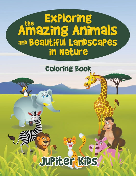 Exploring the Amazing Animals and Beautiful Landscapes in Nature Coloring Book