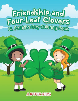 Friendship and Four-Leaf Clovers St. Patricks Day Coloring Book