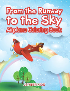 From the Runway to the Sky: Airplane Coloring Book