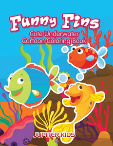 Funny Fins: Cute Underwater Cartoon Coloring Book