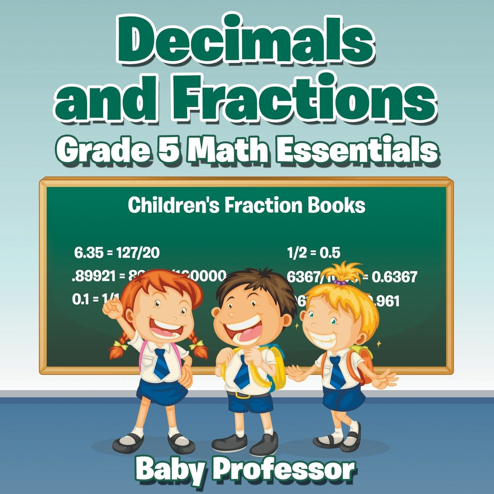 Decimals and Fractions Grade 5 Math Essentials: Childrens Fraction Books
