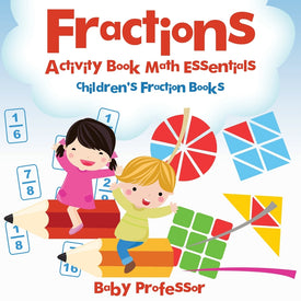 Fractions Activity Book Math Essentials: Childrens Fraction Books
