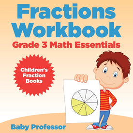 Fractions Workbook Grade 3 Math Essentials: Childrens Fraction Books