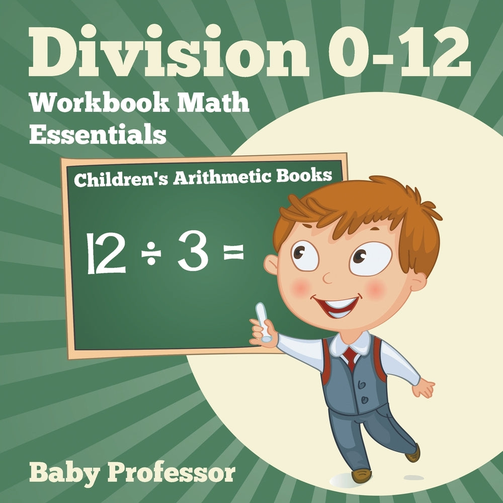Division 0-12 Workbook Math Essentials | Childrens Arithmetic Books