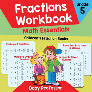 Fractions Workbook Grade 5 Math Essentials: Childrens Fraction Books