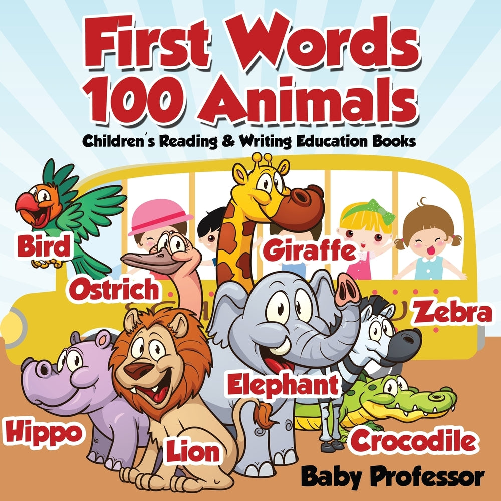First Words 100 Animals : Children's Reading & Writing Education Books