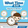 What Time is It - Telling Time For Kids Book : Childrens Money & Saving Reference