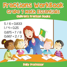 Fractions Workbook Grade 7 Math Essentials: Childrens Fraction Books