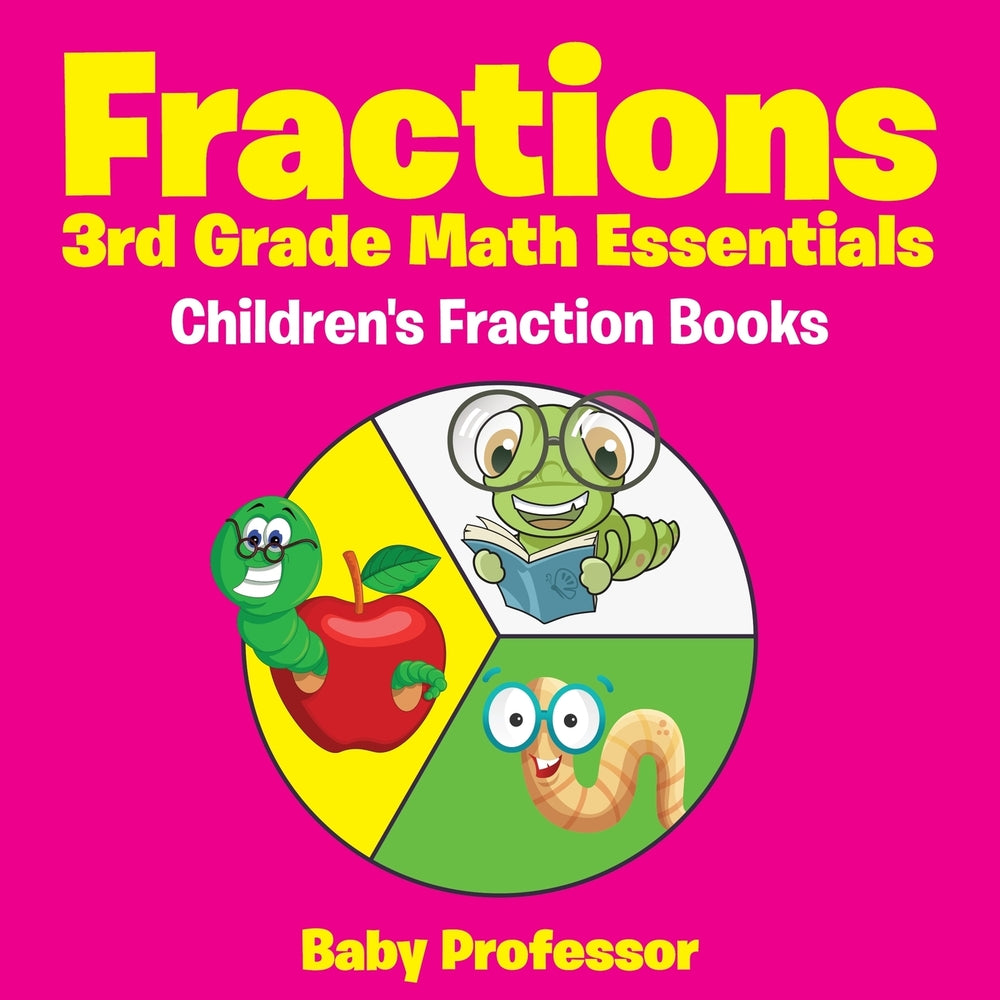 Fractions 3rd Grade Math Essentials: Childrens Fraction Books