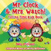 Mr. Clock & Mrs. Watch! - Telling Time Kids Book : Childrens Money & Saving Reference
