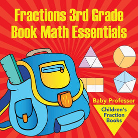 Fractions 3rd Grade Book Math Essentials: Childrens Fraction Books