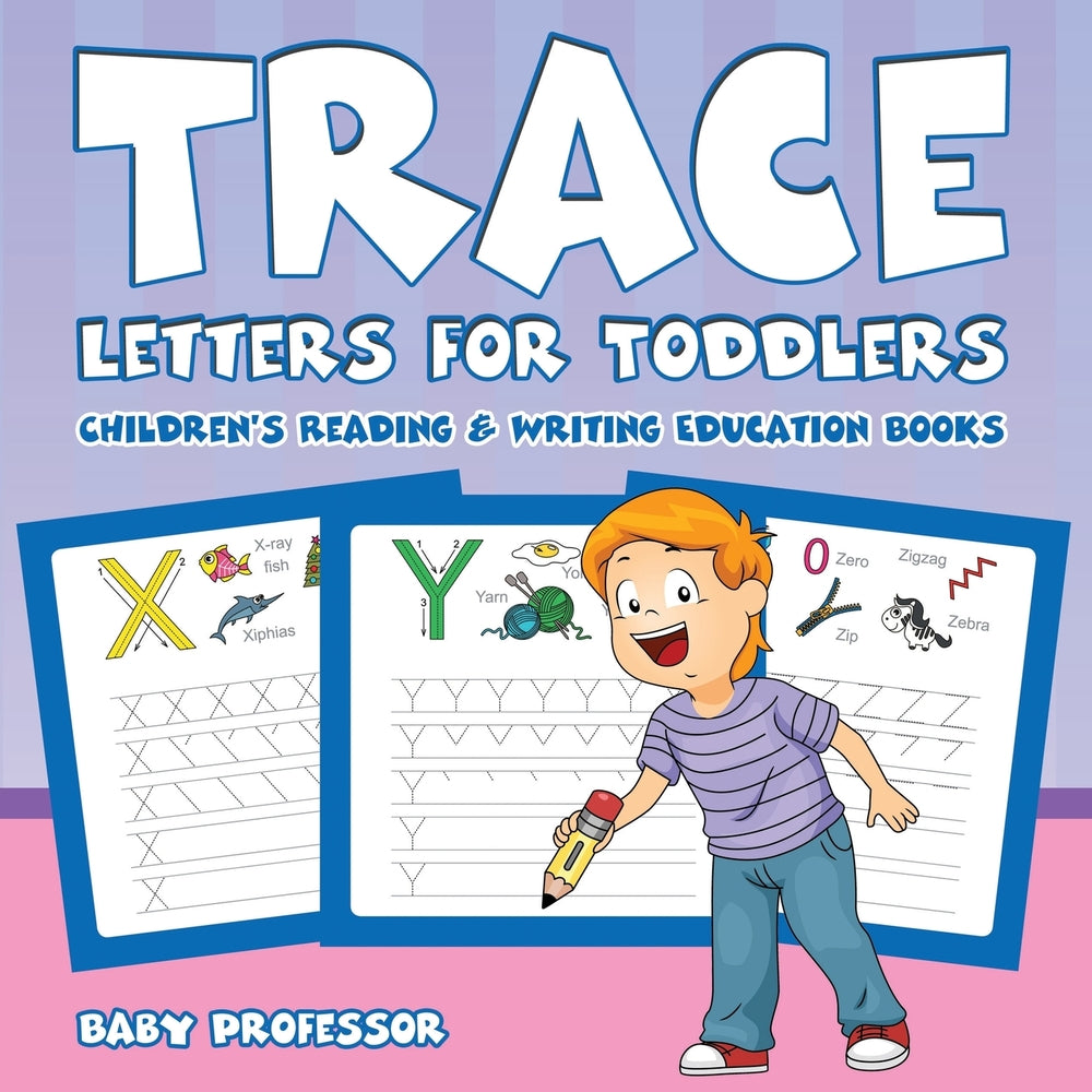 Trace Letters for Toddlers : Childrens Reading & Writing Education Books