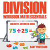 Division Workbook Math Essentials | Childrens Arithmetic Books