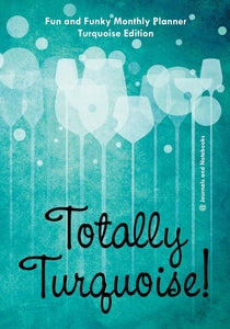 Totally Turquoise! Fun and Funky Monthly Planner Turquoise Edition