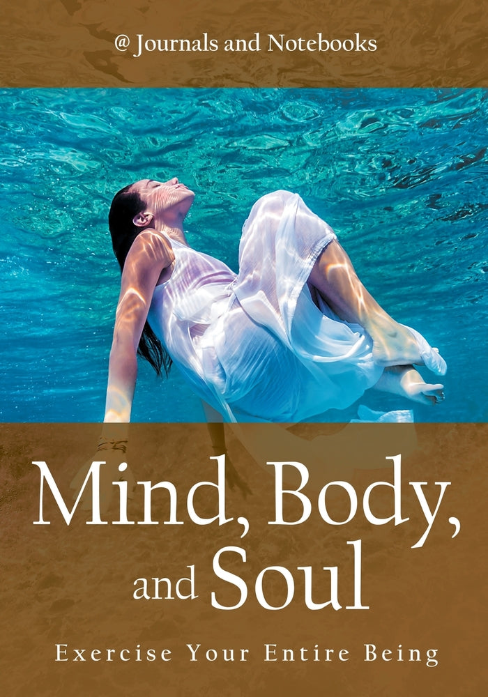 Mind Body and Soul - Exercise Your Entire Being