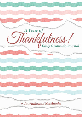 A Year of Thankfulness! Daily Gratitude Journal