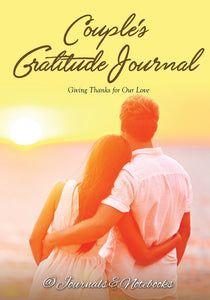 Couples Gratitude Journal: Giving Thanks for Our Love