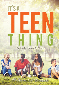 Its a Teen Thing. Gratitude Journal for Teens