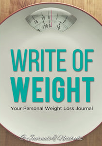 Write of Weight: Your Personal Weight Loss Journal