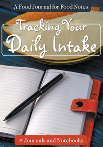 Tracking Your Daily Intake - A Food Journal for Food Notes