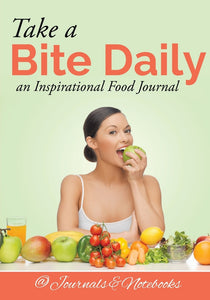 Take a Bite Daily - an Inspirational Food Journal