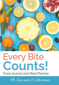 Every Bite Counts! Food Journal and Meal Planner