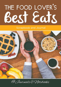 The Food Lovers Best Eats: Scrapbook and Journal