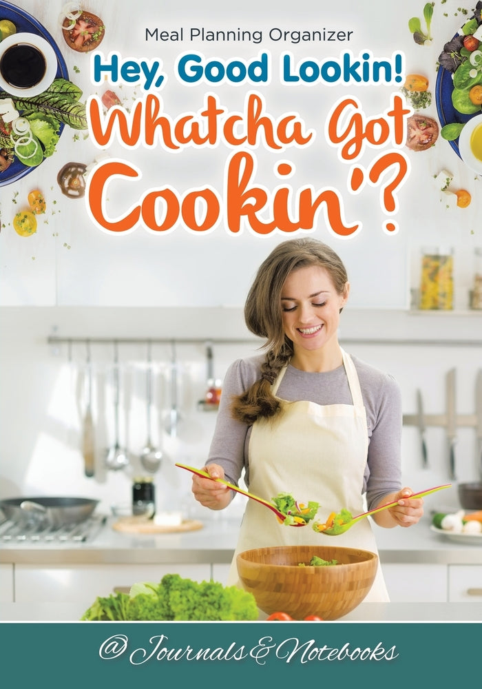 Hey Good Lookin! Whatcha Got Cookin Meal Planning Organizer