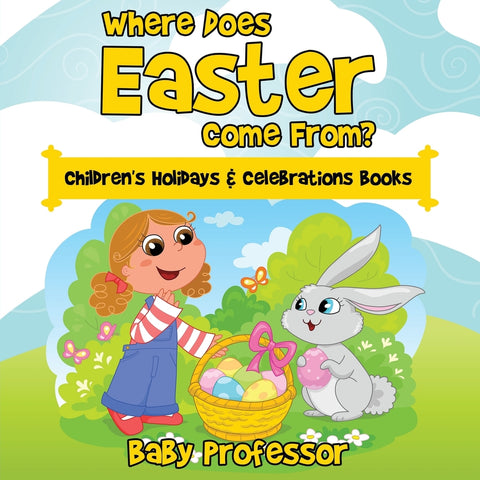 Where Does Easter Come From | Childrens Holidays & Celebrations Books