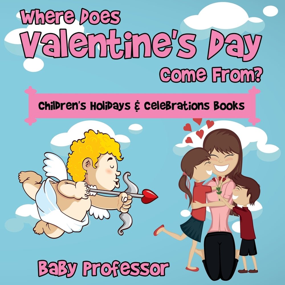 Where Does Valentine's Day Come From? | Children's Holidays & Celebrations Books