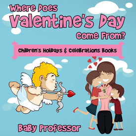 Where Does Valentine's Day Come From? | Children's Holidays & Celebrations Books