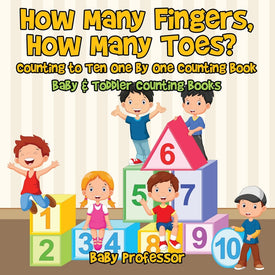 How Many Fingers How Many Toes Counting to Ten One by One Counting Book - Baby & Toddler Counting Books