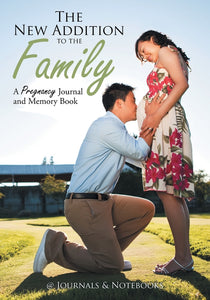 The New Addition to the Family: A Pregnancy Journal and Memory Book