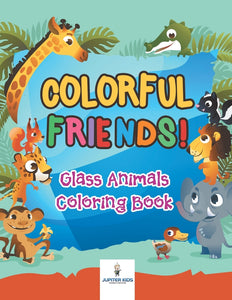 Colorful Friends! Glass Animals Coloring Book