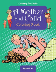 Coloring For Adults: A Mother and Child Coloring Book
