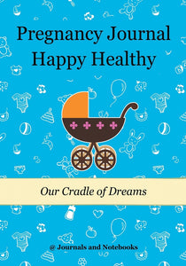 Pregnancy Journal Happy Healthy: Our Cradle of Dreams