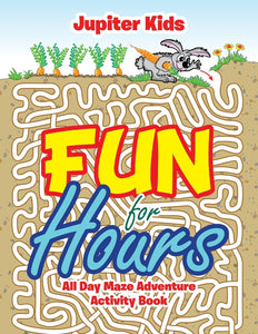 Fun for Hours: All Day Maze Adventure Activity Book
