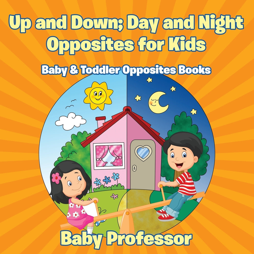 Up and Down; Day and Night: Opposites for Kids - Baby & Toddler Opposites Books
