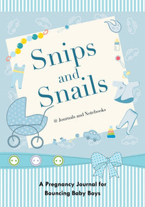 Snips and Snails: A Pregnancy Journal for Bouncing Baby Boys