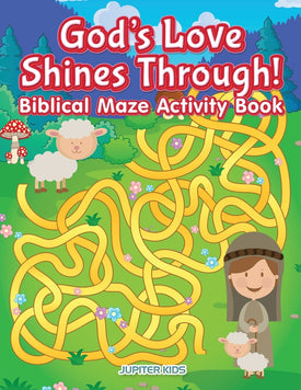 Gods Love Shines Through! Biblical Maze Activity Book